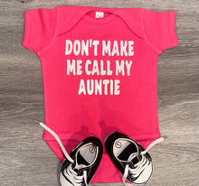 Load image into Gallery viewer, Don’t Make Me Call My Auntie Bodysuit