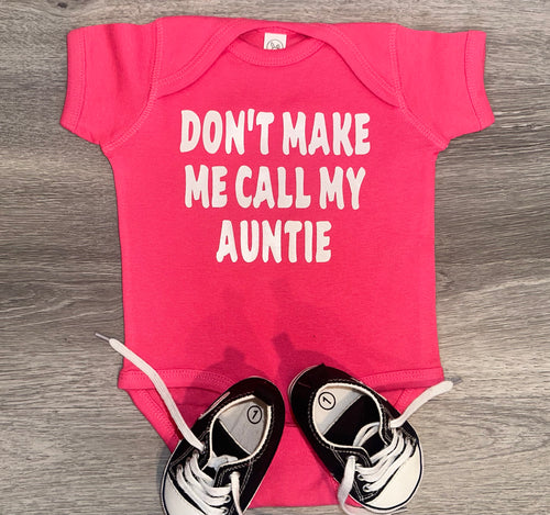 Don’t Make Me Call My Auntie Bodysuit