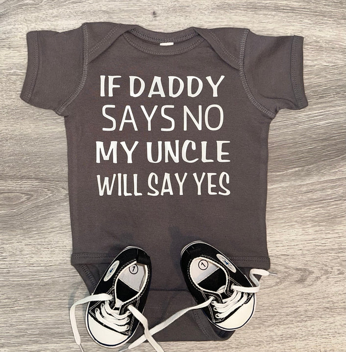 Load image into Gallery viewer, If Daddy Says No My Uncle Will Say Yes Bodysuit