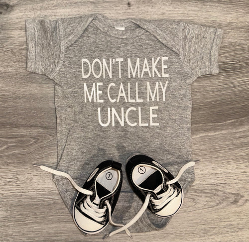 Don’t Make Me Call My Uncle Bodysuit