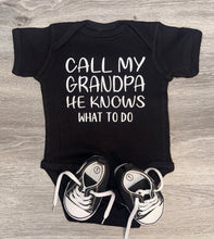 Load image into Gallery viewer, Call My Grandpa He Knows What To Do Bodysuit