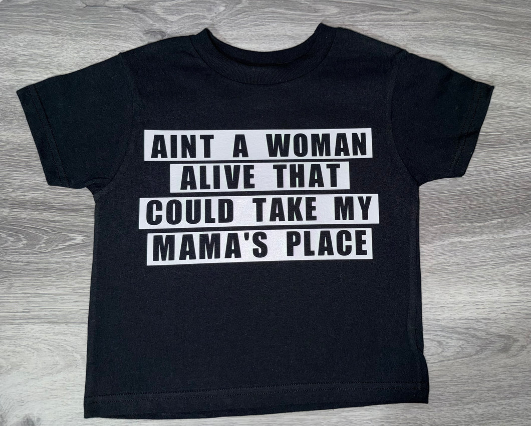 Aint A Woman Alive That Could Take My Mama's Place Shirt - PREMADE READY TO SHIP SIZE 4