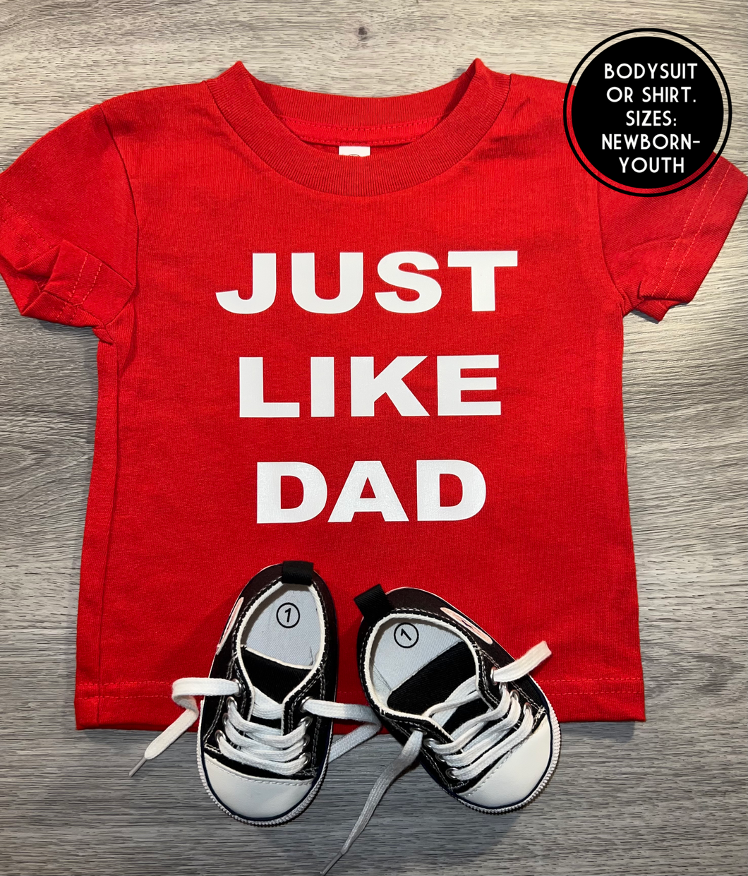 Just Like Dad Shirt - PREMADE READY TO SHIP 6-12 MONTH FIT