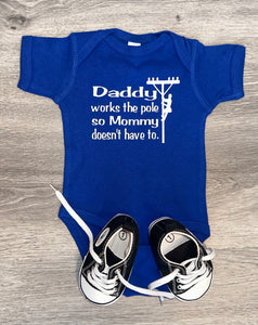 Daddy Works The Pole So Mommy Doesn’t Have To Lineman Bodysuit