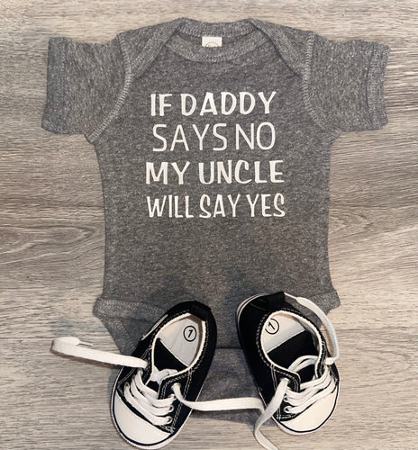If Daddy Says No My Uncle Will Say Yes Bodysuit