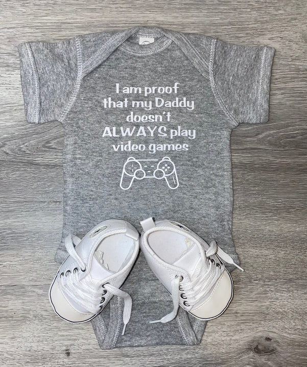 Load image into Gallery viewer, I Am Proof That My Daddy Doesn&#39;t Always Play Video Games Bodysuit