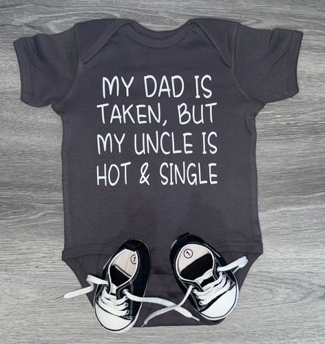 My Dad Is Taken But My Uncle Is Hot & Single Bodysuit