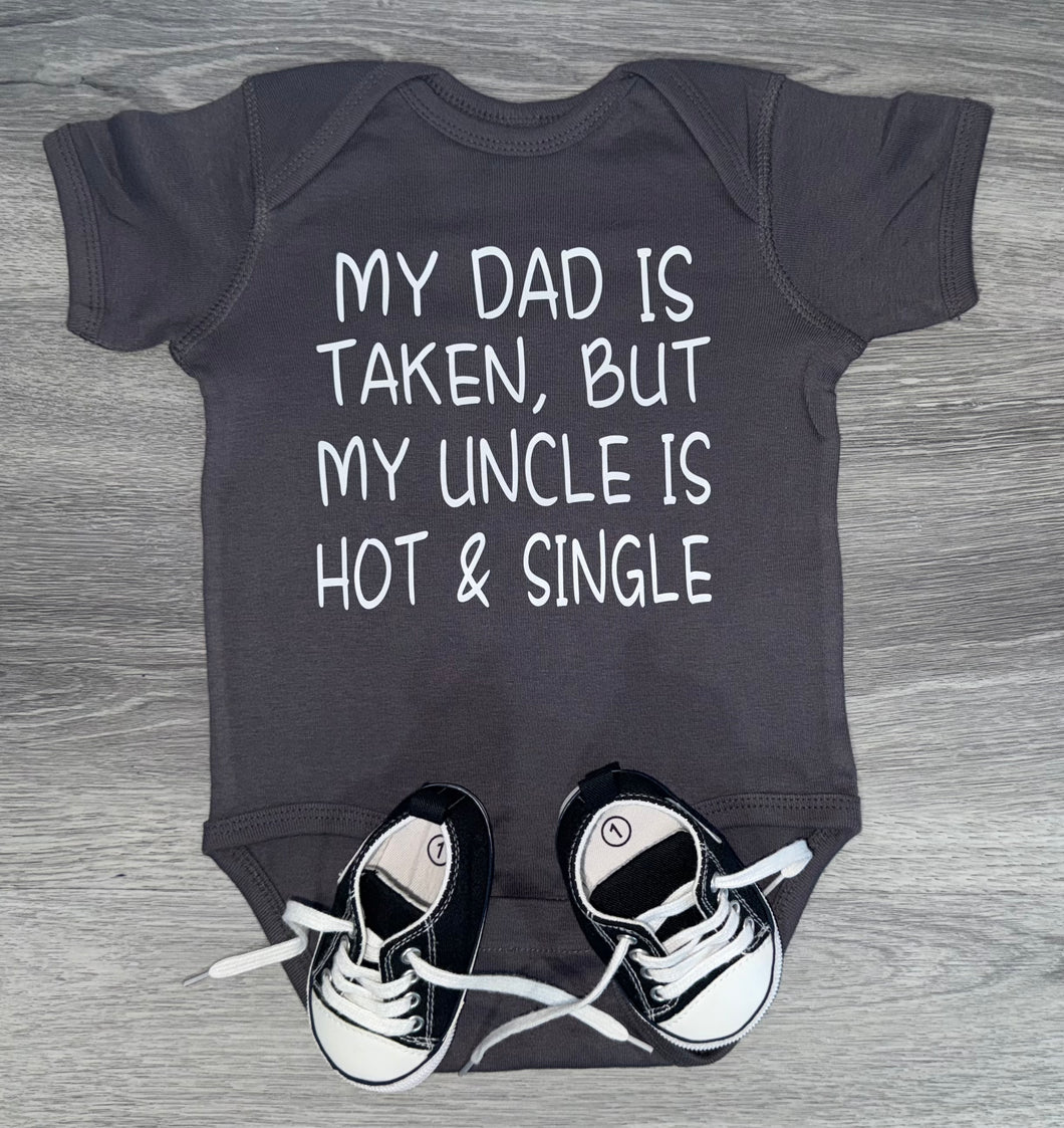 My Dad Is Taken But My Uncle Is Hot & Single Bodysuit