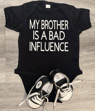 Load image into Gallery viewer, My Brother Is A Bad Influence Bodysuit