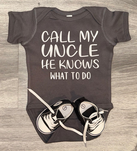 PREMADE READY TO SHIP 6-12 MONTH FIT Call My Uncle He Knows What To Do Bodysuit