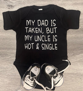 My Dad Is Taken But My Uncle Is Hot & Single Bodysuit