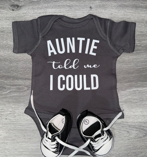 PREMADE READY TO SHIP 3-6 MONTH FITAuntie Told Me I Could Bodysuit