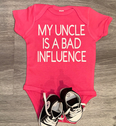 My Uncle Is A Bad Influence Bodysuit - PREMADE READY TO SHIP 3-6 MONTH FIT