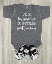 Load image into Gallery viewer, Only The Best Grandmas Get Promoted To Great Grandmas Bodysuit