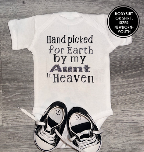 Hand Picked For Earth By My Aunt In Heaven Bodysuit - PREMADE READY TO SHIP 0-3 MONTH FIT