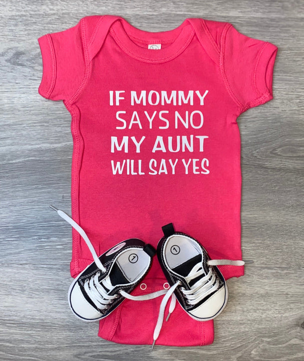 Load image into Gallery viewer, If Mommy Says No My Aunt Will Say Yes Bodysuit