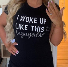 Load image into Gallery viewer, Engaged AF Shirt