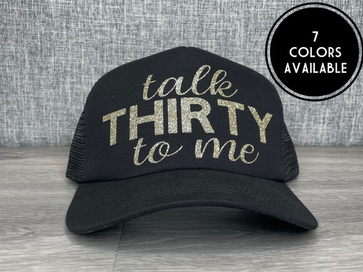 Load image into Gallery viewer, Talk Thirty To Me Trucker Hat