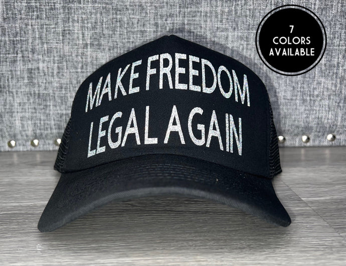 Make Freedom Legal Again Trucker Hat