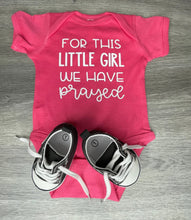 Load image into Gallery viewer, For This Little Girl We Have Prayed Bodysuit