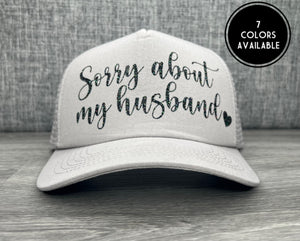 Sorry About My Husband Trucker Hat