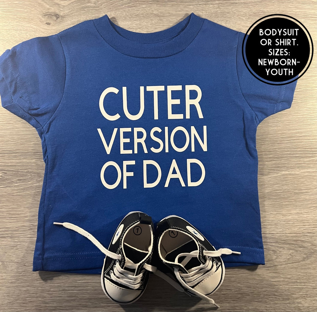 Cuter Version Of Dad Shirt -  PREMADE READY TO SHIP 18-24 MONTH FIT