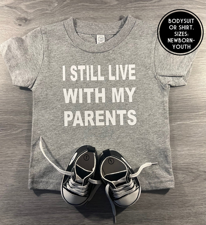 Load image into Gallery viewer, I Still Live With My Parents Shirt -  PREMADE READY TO SHIP 18-24 MONTH FIT