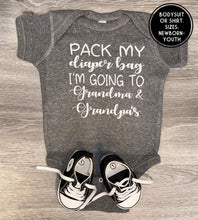 Load image into Gallery viewer, Pack My Diaper Bag I’m Going To Grandma &amp; Grandpas Bodysuit