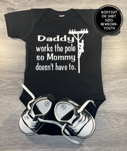 Load image into Gallery viewer, Daddy Works The Pole So Mommy Doesn’t Have To Lineman Bodysuit