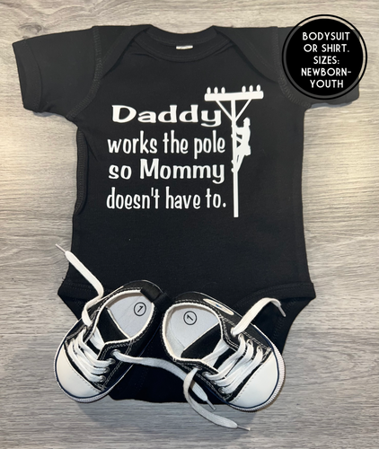 Daddy Works The Pole So Mommy Doesn’t Have To Lineman Bodysuit