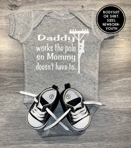 Daddy Works The Pole So Mommy Doesn’t Have To Lineman Bodysuit